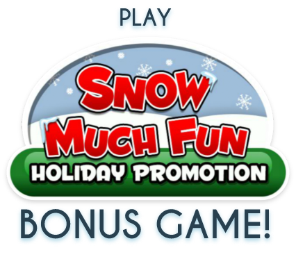 Play Snow Much Fun Holiday Promotion Bonus Game!